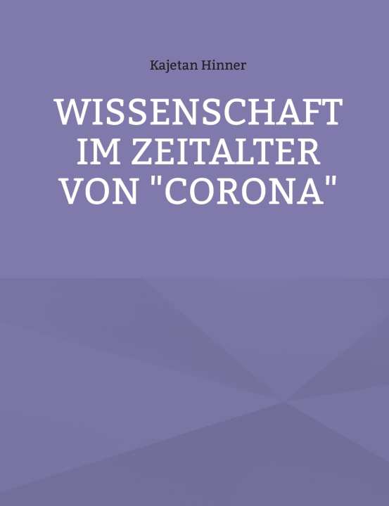 Libro Wissenschaft im Zeitalter von "Corona" Kajetan Hinner