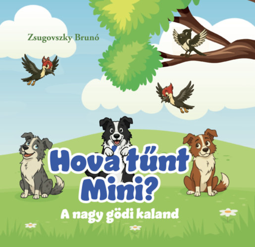 Knjiga Hová tűnt Mini? Zsugovszky Brunó
