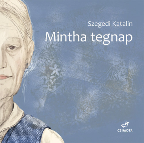 Kniha Mintha tegnap Szegedi Katalin