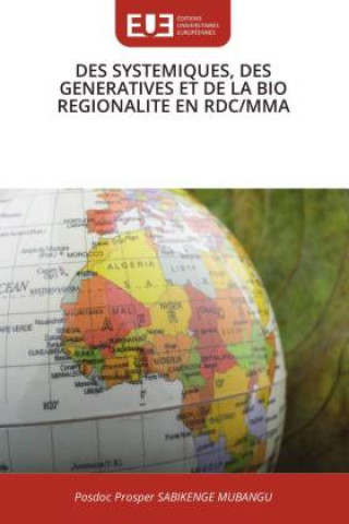 Knjiga DES SYSTEMIQUES, DES GENERATIVES ET DE LA BIO REGIONALITE EN RDC/MMA Posdoc Prosper SABIKENGE MUBANGU