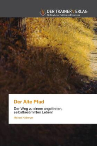 Kniha Der Alte Pfad Michael Kolberger
