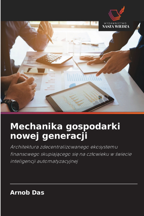 Libro Mechanika gospodarki nowej generacji Arnob Das