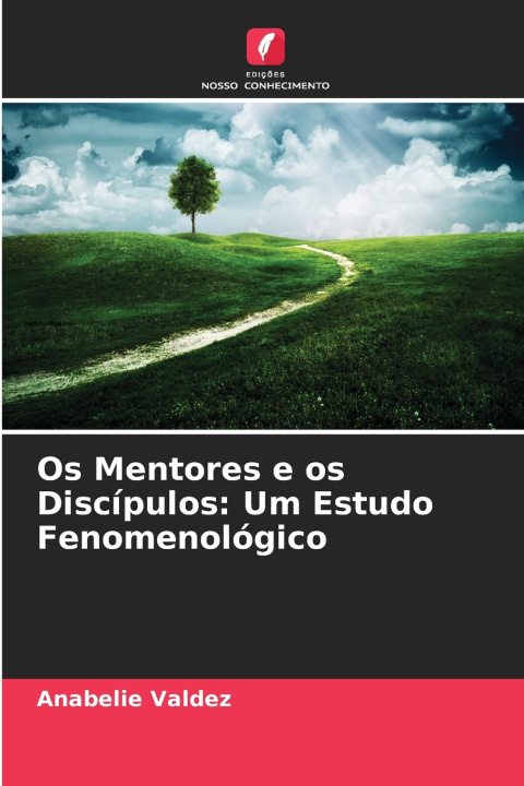 Libro Os Mentores e os Discípulos: Um Estudo Fenomenológico Anabelie Valdez