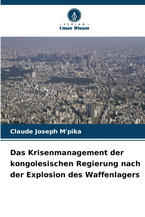 Libro Das Krisenmanagement der kongolesischen Regierung nach der Explosion des Waffenlagers Claude Joseph M'pika