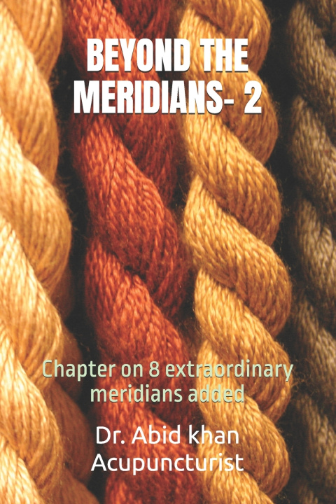 Kniha BEYOND THE MERIDIANS(PART-2) Dr. Abid khan Acupuncturist
