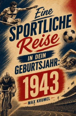 Libro Eine sportliche Reise in dein Geburtsjahr: 1943 Max Krumel