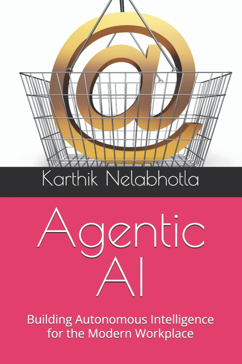Kniha Agentic AI Karthik Nelabhotla