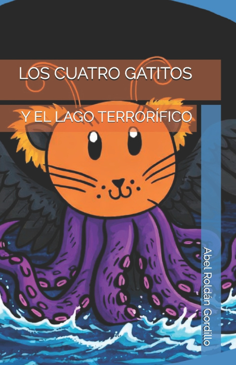 Libro Los cuatro gatitos y el lago terrorífico Abel Roldán Gordillo