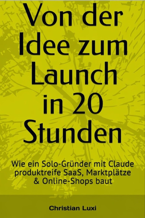Libro Von der Idee zum Launch in 20 Stunden Christian Luxi