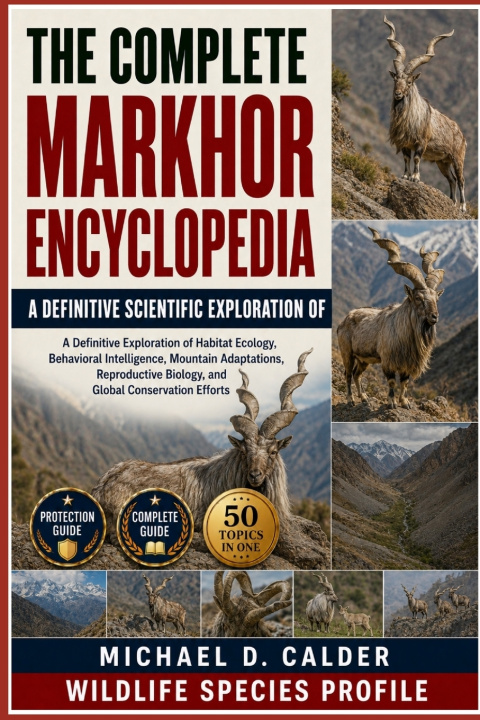 Kniha THE COMPLETE MARKHOR ENCYCLOPEDIA Michael D. Calder