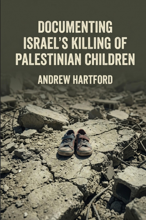 Libro Documenting Israel's Killing of Palestinian Children Andrew Hartford