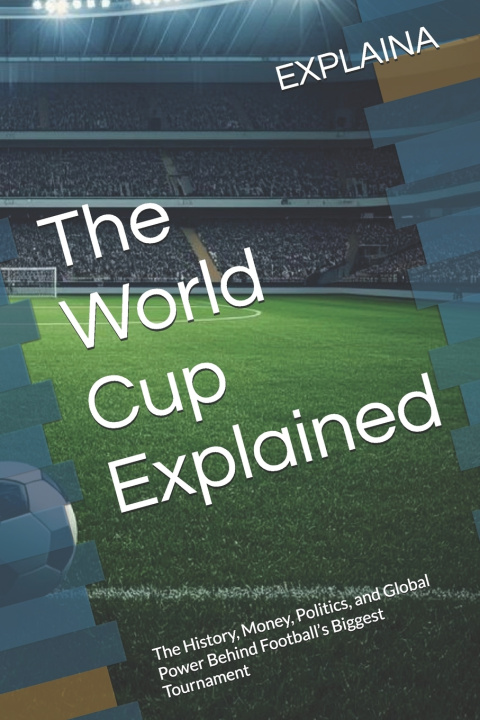 Kniha The World Cup Explained EXPLAINA