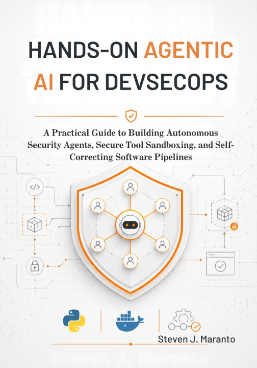 Kniha Hands-On Agentic AI for DevSecOps Steven J. Maranto
