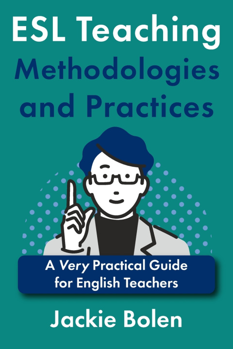 Kniha ESL Teaching Methodologies and Practices Jackie Bolen
