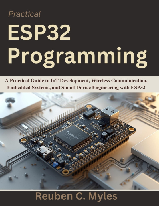 Kniha Practical ESP32 Programming Reuben C. Myles