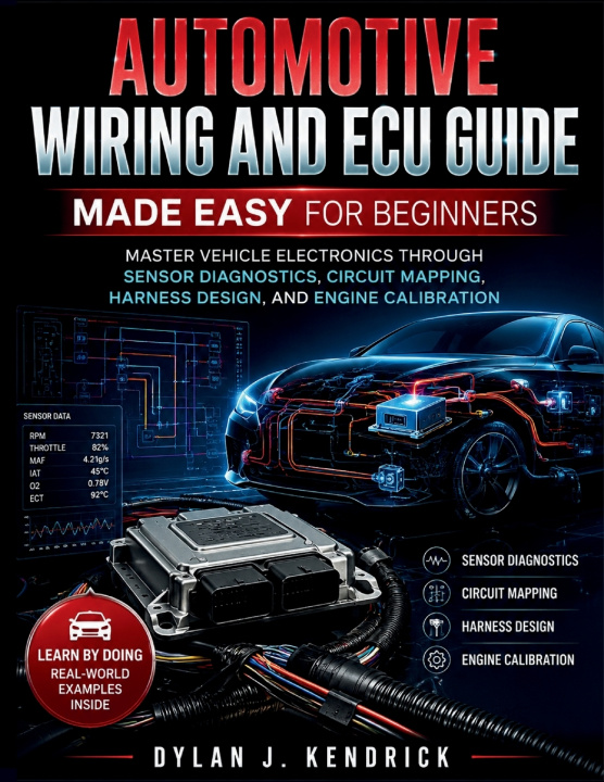 Kniha Automotive Wiring and ECU Guide Made Easy for Beginners Dylan J. Kendrick