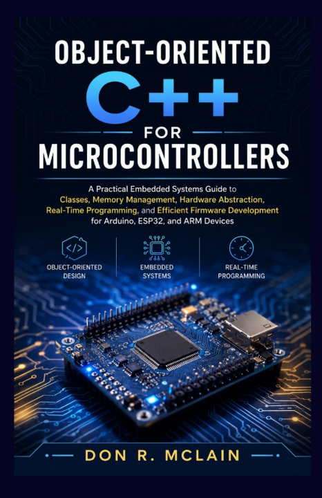 Kniha Object-oriented C++ for Microcontrollers Don R. McLain