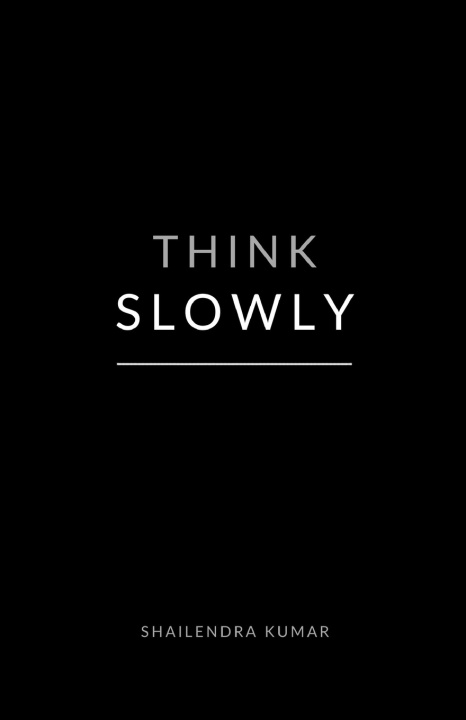 Knjiga THINK SLOWLY Shailendra Kumar