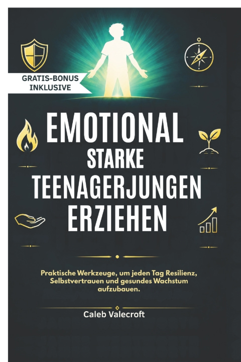 Libro EMOTIONAL STARKE TEENAGERJUNGEN ERZIEHEN Caleb Valecroft