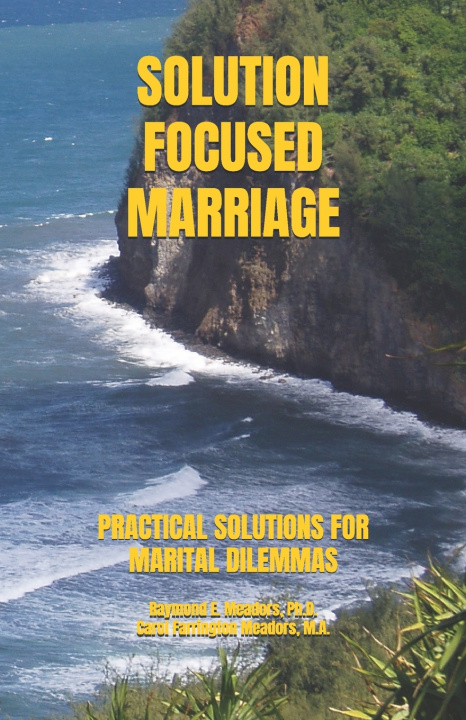 Knjiga SOLUTION FOCUSED MARRIAGE Carol Farrington Meadors M.A.