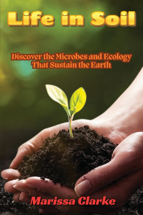 Libro Life in Soil Marissa Clarke