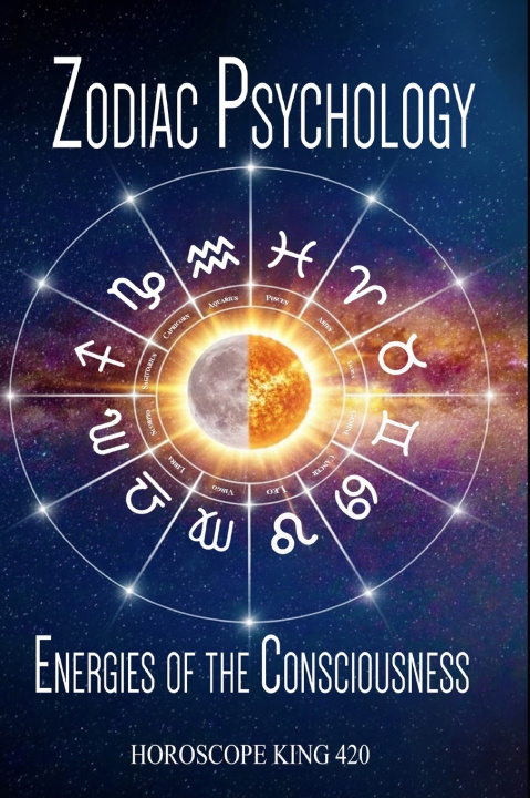 Kniha ZODIAC PSYCHOLOGY AND THE ENERGIES OF THE CONSCIOUSNESS HOROSCOPE KING 420
