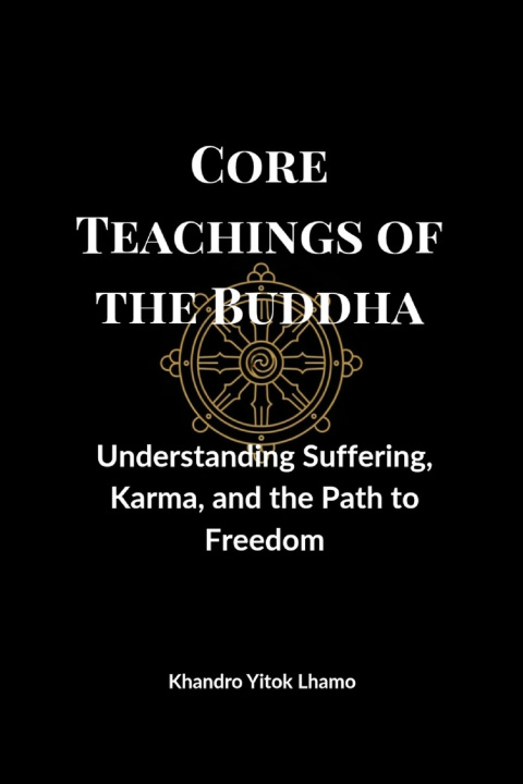 Knjiga Core Teachings of the Buddha Khandro Yitok Lhamo