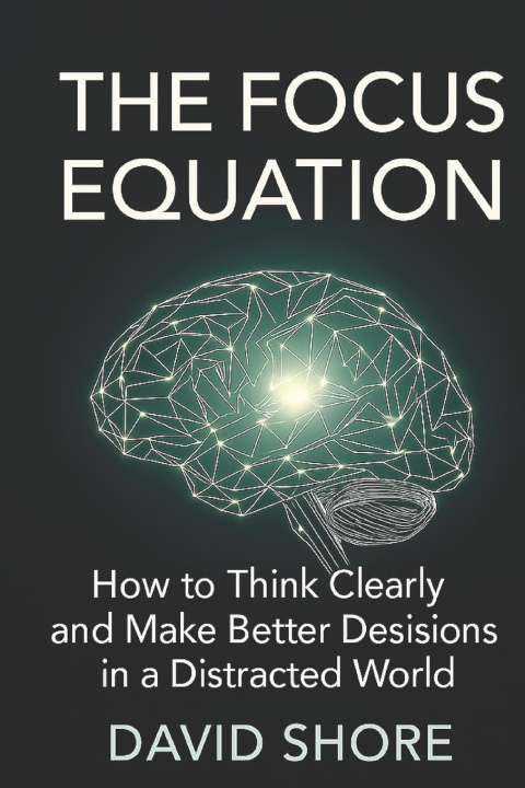 Knjiga The Focus Equation David Shore