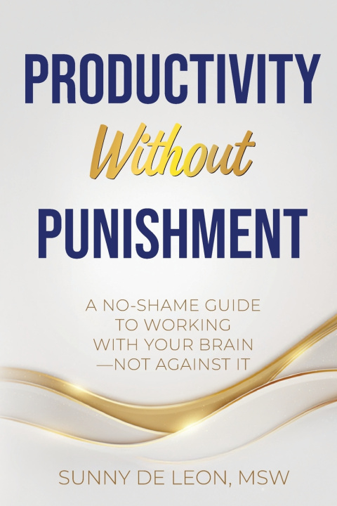 Knjiga Productivity Without Punishment Sunny De Leon