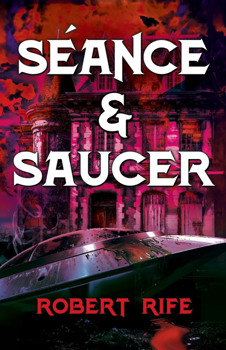 Knjiga SÉANCE & SAUCER ROBERT RIFE