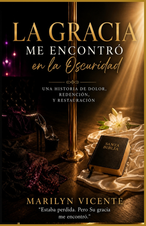 Libro La Gracia Me Encontró en la Oscuridad Marilyn Vicente