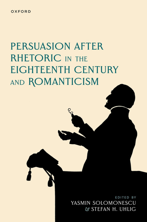 Libro electrónico Persuasion after Rhetoric in the Eighteenth Century and Romanticism Yasmin Solomonescu