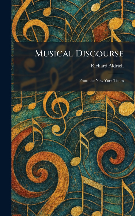 Knjiga Musical Discourse Richard Aldrich