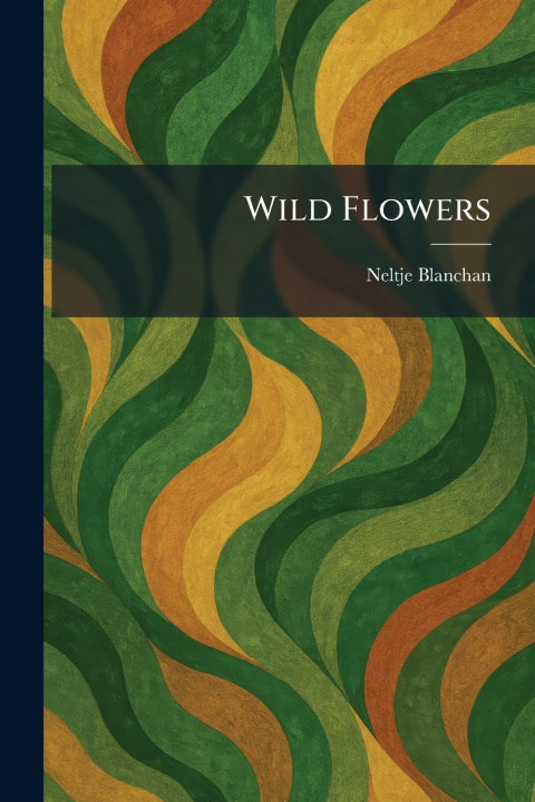 Kniha Wild Flowers Neltje Blanchan