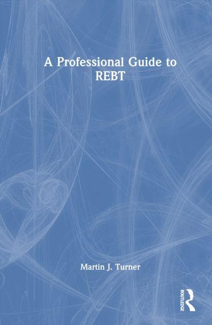 Kniha A Professional Guide to REBT Martin J. Turner