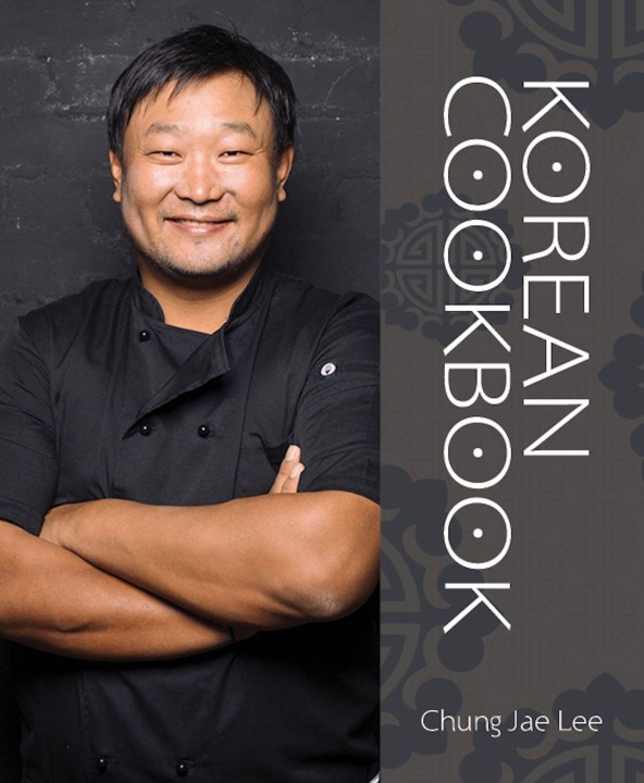 Kniha Korean Cookbook Chung Jae Lee