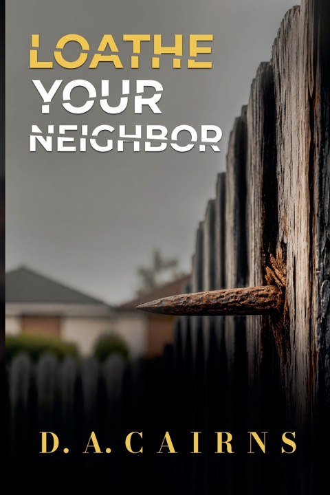 Kniha Loathe Your Neighbor D.A.Cairns