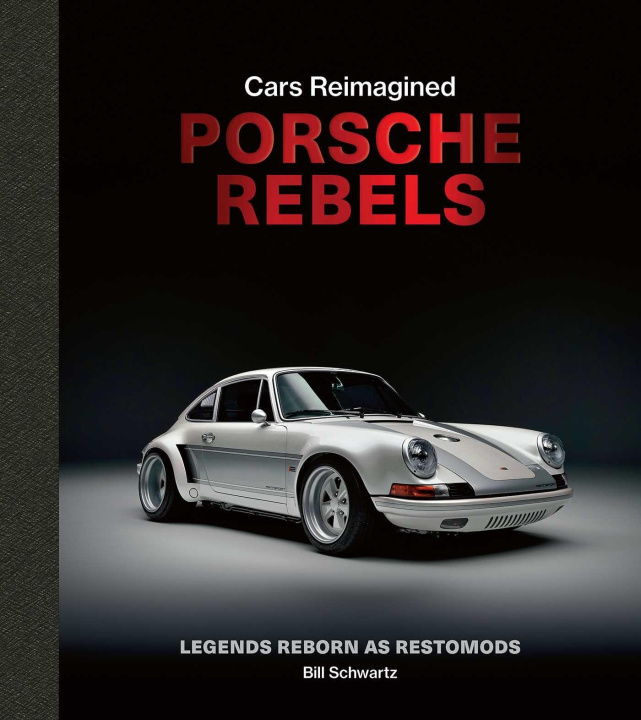 Kniha Porsche Rebels SCHWARTZ BILL