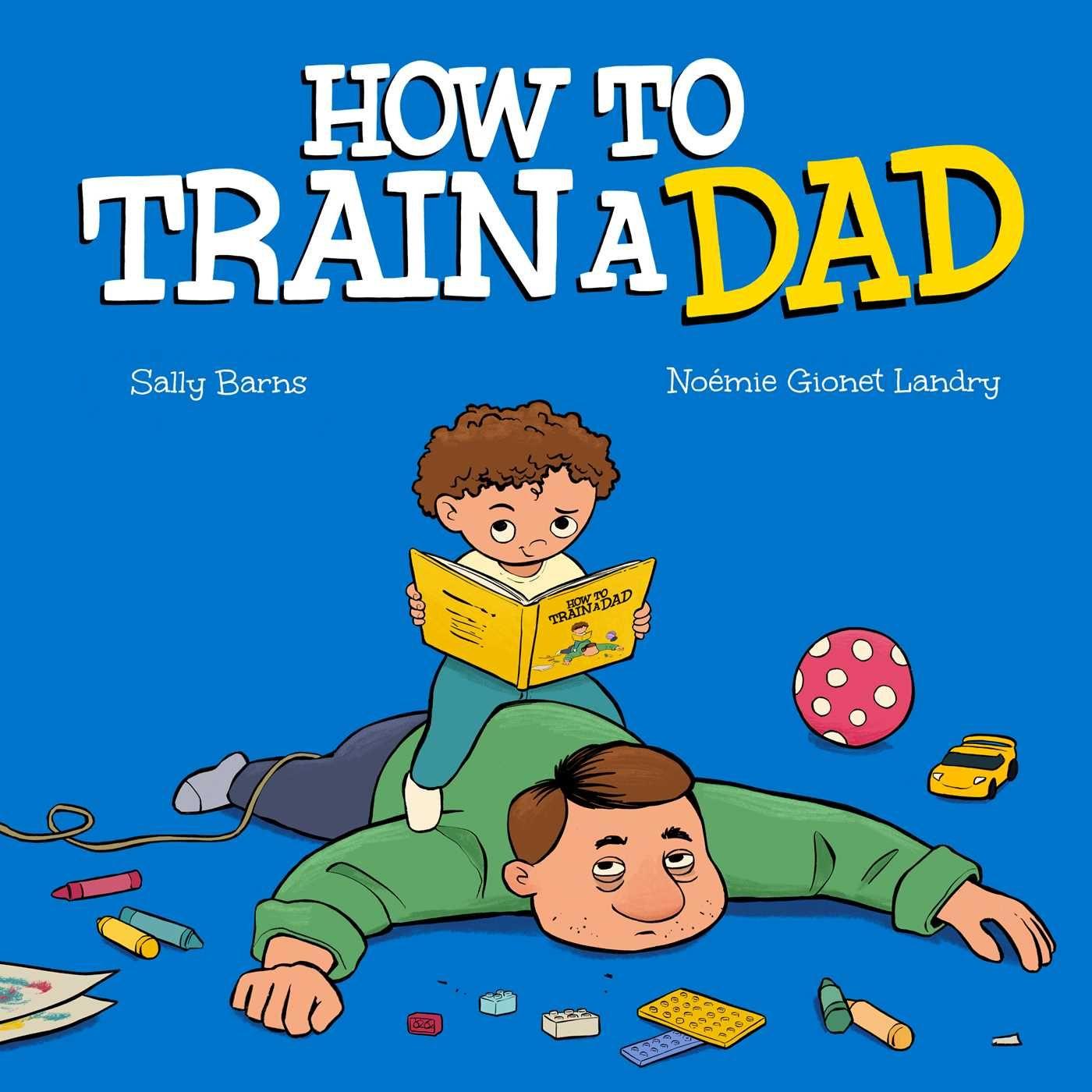 Kniha How to Train a Dad Noemie Gionet Landry