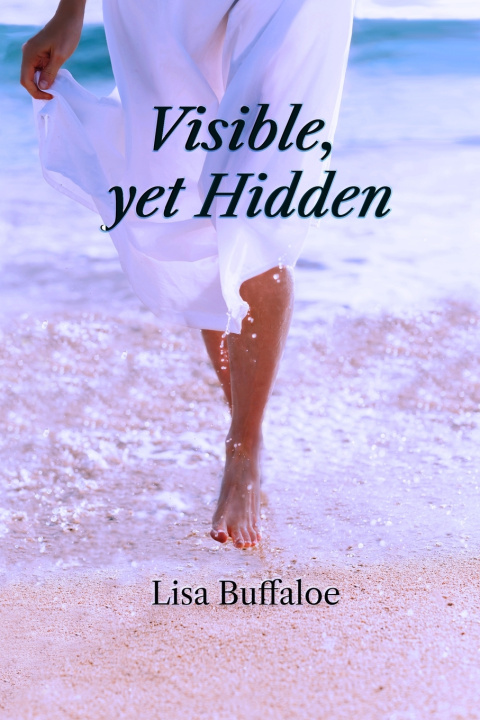 Kniha Visible yet Hidden Lisa Buffaloe