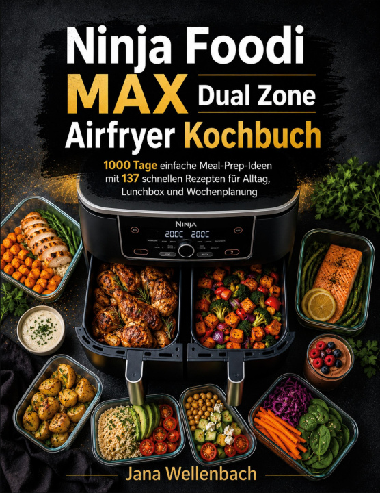 Kniha Ninja Foodi MAX Dual Zone Airfryer Kochbuch Jana Wellenbach
