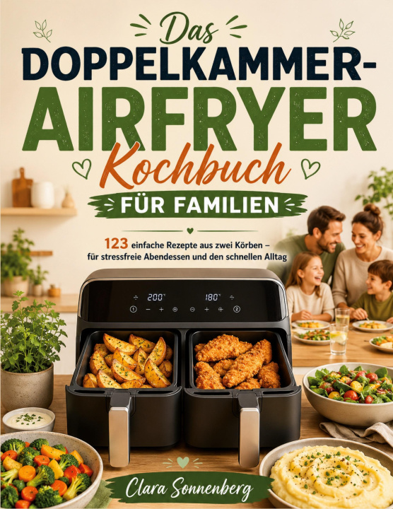 Kniha Das Doppelkammer-Airfryer Kochbuch für Familien Clara Sonnenberg