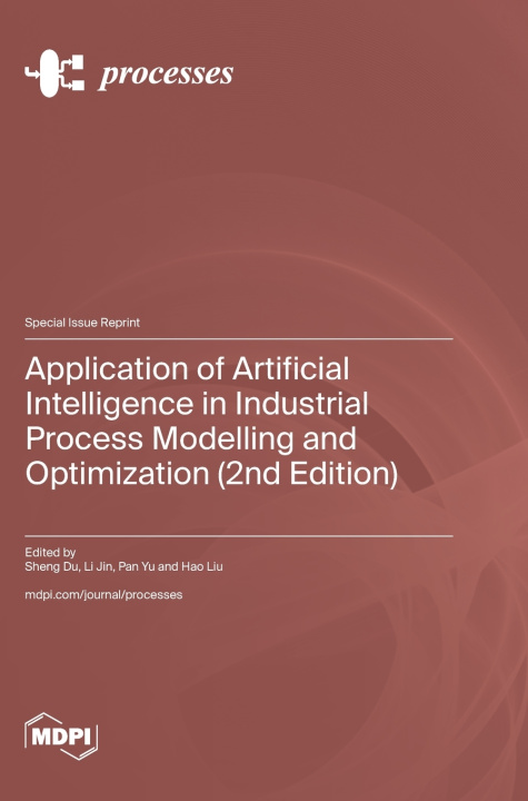 Kniha Application of Artificial Intelligence in Industrial Process Modelling and Optimization (2nd Edition) Sheng Du