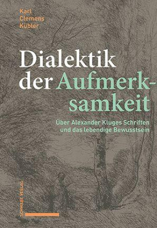 Kniha Dialektik der Aufmerksamkeit Karl Clemens Kübler