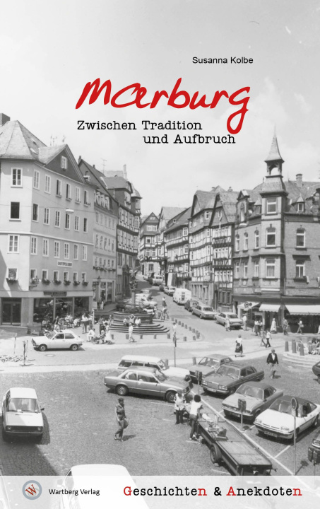 Kniha Marburg - Zwischen Tradition und Aufbruch Susanna Kolbe
