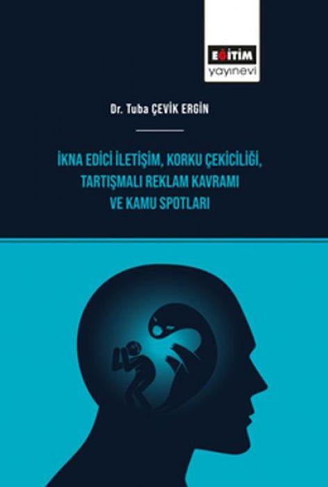 Kniha Ikna Edici Iletisim, Korku Cekiciligi, Tartismali Reklam Kavrami ve Kamu Spotlari 