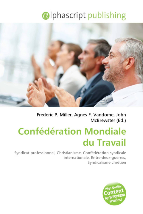 Kniha Confédération Mondiale du Travail Agnes F. Vandome