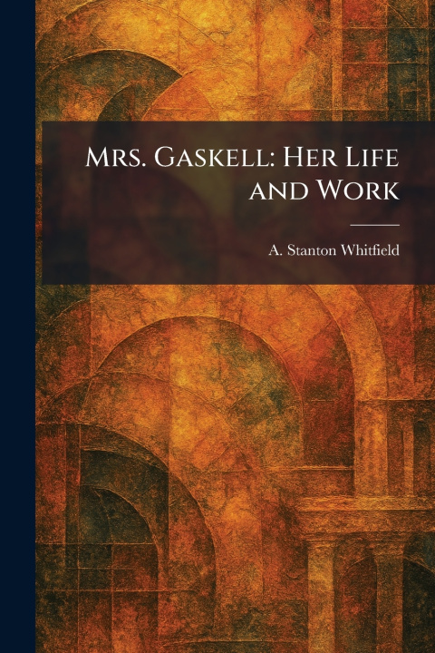 Kniha Mrs. Gaskell A. Stanton Whitfield