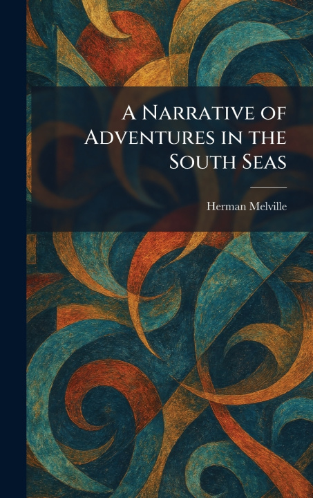 Libro A Narrative of Adventures in the South Seas Herman Melville