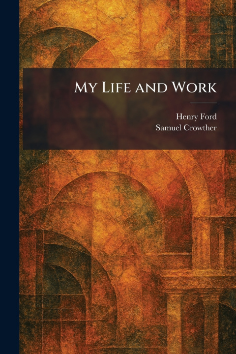 Kniha My Life and Work Henry Ford